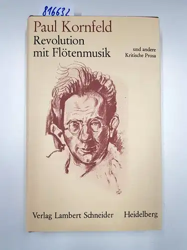 Maren-Grisebach, Manon und Paul Kornfeld: Revolution mit Flötenmusik und andere kritische Prosa. 1916-1932. 