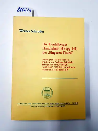 Schröder, Werner: Die Heidelberger Handschrift H (cpg 141) des "Jüngeren Titurel", 3: Bereinigter Text des vierten, fünften und sechsten Teilstücks (Strophe H 1378,5 - ... Geistes- und sozialwissenschaftliche Klasse). 