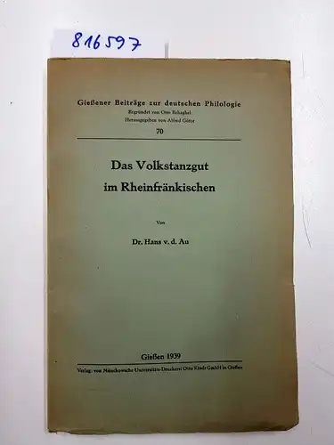 AU, HANS v.d: Das Volkstanzgut im Rheinfränkischen. 