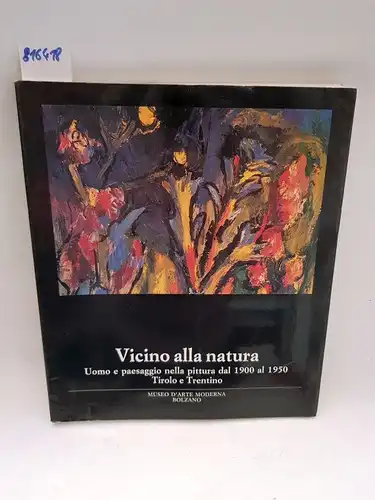 Sotriffer, Kristian: Vicino alla natura. Uomo e paesaggio nella pittura dal 1900 al 1950. Tirolo e Trentino. 