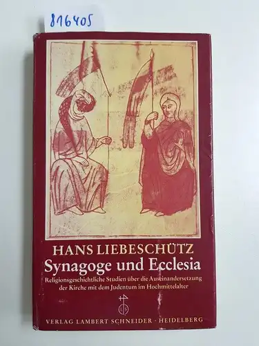 Liebeschütz, Hans: Synagoge und Ecclesia. Religionsgeschichtliche Studien über die Auseinandersetzung der Kirche mit dem Judentum im Hochmittelalter. 