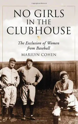 Cohen, Marilyn: No Girls in the Clubhouse: The Exclusion of Women from Baseball. 