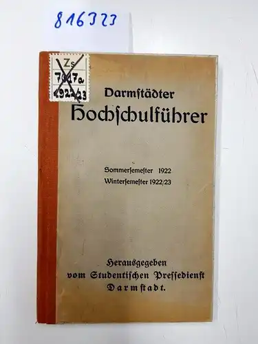 Studentischer Pressedienst Darmstadt: DARMSTÄDTER HOCHSCHULFÜHRER Sommersemester 1922 / Wintersemester 1922/23. 