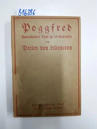 Liliencron, D. v: Poggfred. Kunterbuntes Epos in 29 Kantussen. 
