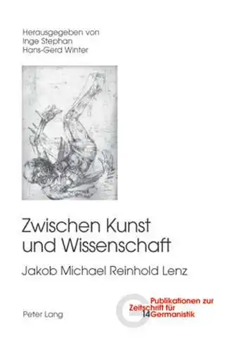 Stephan, Inge und Hans-Gerd Winter: Zwischen Kunst und Wissenschaft: Jakob Michael Reinhold Lenz (Publikationen zur Zeitschrift für Germanistik, Band 14). 