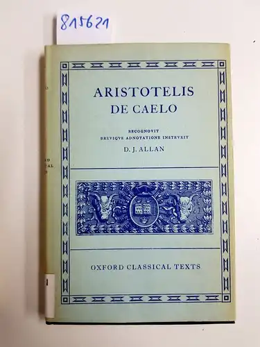 Aristotelis, und D.J. Allan: Aristotelis de Caelo. Libri Quattuor. Recognovit Brevique adnotatione critica instruxit D.J.Allan. 