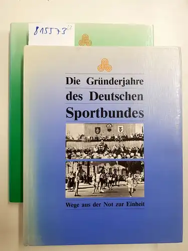Becker, Hartmut und a: Die Gründerjahre des Deutschen Sportbundes. Wege aus der Not zur Einheit. Hier in 2 Bänden komplett !. 