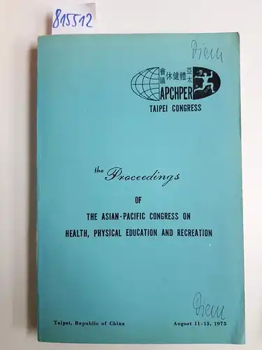 ohne Angabe: The Proceedings of the Asian-Pacific Congress on Health, Physical Education and Recreation. 