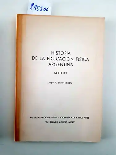 Saravi Riviere, Jorge A: Historia de la Educación Física argentina. 