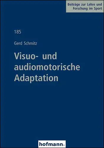Schmitz, Gerd: Visuo- und audiomotorische Adaptation (Beiträge zur Lehre und Forschung im Sport). 