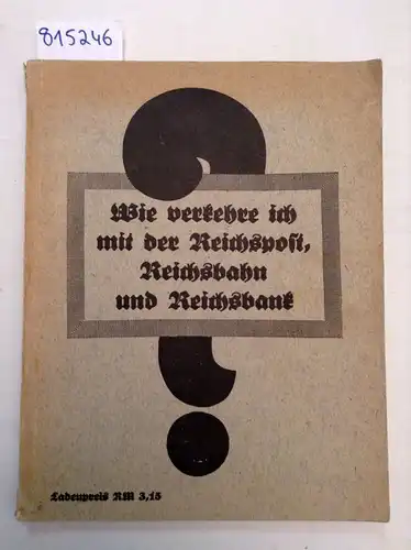 Oldenburg, Heinr. (Hrsg.), Ad. (Hrsg.) Müller Hans (Hrsg.) Karnstädt u. a: Wie verkehre ich mit der Reichspost, Reichsbahn und Reichsbank?
 Handbuch für Schule und Büro. 