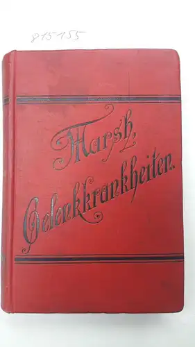 Marsh, Howard: Gelenkkrankheiten. Deutsche Autorisierte Ausgabe. Mit 64 in den Text gedruckten Abbildungen. [1891]. 