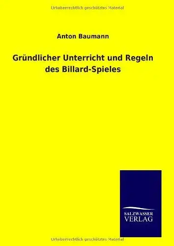 Baumann, Anton: Gründlicher Unterricht und Regeln des Billard-Spieles. 