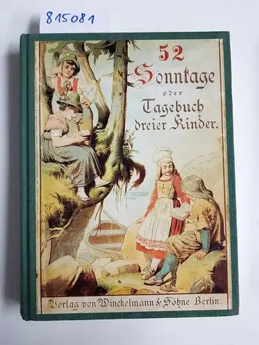 U., Stein (Margarethe Wulff): 52 Sonntage oder Tagebuch dreier Kinder - Limitierte neue Auflage mit der Nr. 664 in altdeutscher Frakturschrift. 