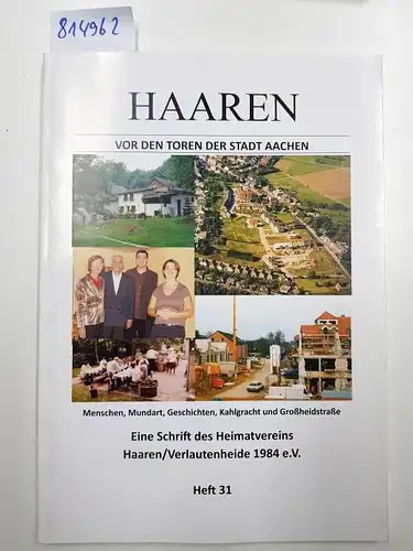 Heimatverein Haaren / Verlautenheide 1984 e. V: Haaren - Vor den Toren der Stadt Aachen Heft 31. 