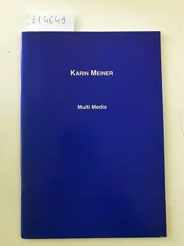 Meiner, Karin: Karin Meiner: Multi Media - Eine Auswahl aus dem Zeitraum 1987-1995 - Galerie Lutz Rohs. 