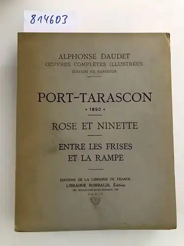 Daudet, Alphonse: PORT-TARASCON 1890 / ROSE ET NINETTE/ ENTRE LES FRISES ET LA RAMPE. 