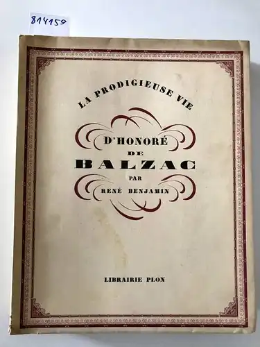 BENJAMIN, RENE: La prodigieuse vie d´Honore de Balzac. 