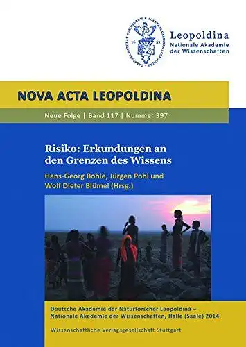 Bohle, Hans-Georg (Herausgeber), Jürgen (Herausgeber) Pohl und Wolf Dieter (Herausgeber) Blümel: Risiko: Erkundungen an den Grenzen des Wissens : Leopoldina-Meeting am 15. und 16. Juni...