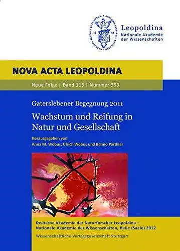 Anna, M. Wobus, Wobus Ulrich und Parthier Benno: Wachstum und Reifung in Natur und Gesellschaft - Nova Acta Leopoldina Bd. 115, 393 (Nova Acta Leopoldina - Neue Folge). 