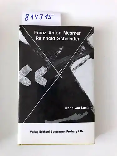 Look, Maria von: Franz Anton Mesmer - Reinhold Schneider. Mit einem bisher ungedruckten Essay von Reinhold Schneider. 
