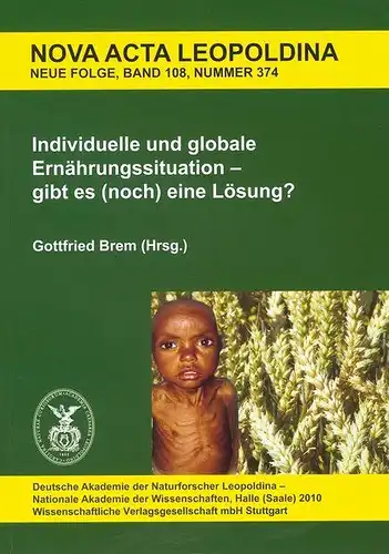 Brem, Gottfried: Individuelle und globale Ernährungssituation - gibt es (noch) eine Lösung?
 Gemeinsames Symposium der Deutschen Akademie der Naturforscher Leopoldina und der Österreichischen Akademie der...