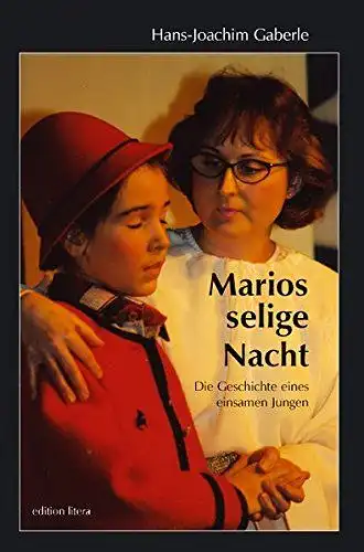 Gaberle, Hans J: Marios selige Nacht: Die Geschichte eines einsamen Jungen (edition litera). 