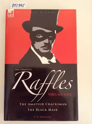 Hornung, E. W: The Complete Raffles: 1-The Amateur Cracksman & The Black Mask (Detective & Crime). 