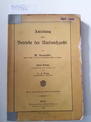 Baumeister, W. und F.(Hrsg.) Knapp: Anleitung zum Betriebe der Rindviehzucht. 