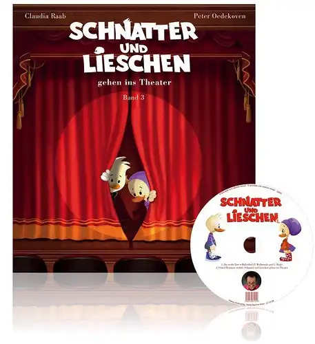 Idee, Text und Buch: Claudia Raab ; Illustrationen: Peter Oedekoven / Raab, Claudia: Schnatter und Lieschen ; Band 3, Schnatter und Lieschen gehen ins Theater