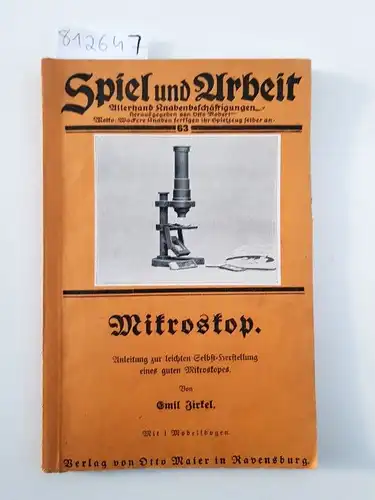 Zirkel, Emil: Mikroskop. Anleitung zur leichten Selbst-Herstellung eines guten Mikroskopes. Mit 1 Modellbogen
 Spiel und Arbeit, 63. Bändchen. 