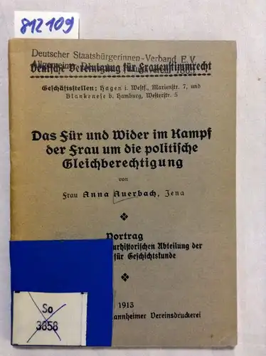 Auerbach, Anna: Das Für und Wider im Kampf der Frau um die politische Gleichberechtigung. Vortrag in der kulturhistorischen Abteilung der Gesellschaft für Geschichtskunde. 