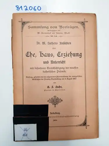 Fuchs, R. F: Dr. M. Luthers Ansichten über Ehe, Haus, Erziehung und Unterricht
 mit besonderer Berücksichtigung der neuesten katholischen Polemik. 