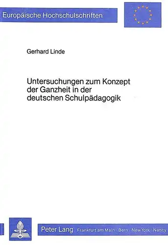 Linde, Gerhard: Untersuchungen zum Konzept der Ganzheit in der deutschen Schulpädagogik (Europäische Hochschulschriften / European University Studies / Publications Universitaires Européennes)
 ReiheXI Pädagogik Bd. 193. 