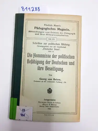 Below, Georg von: Die Hemmnisse der politischen Befähigung der Deutschen und ihre Beseitigung
 Friedrich Mann's Pädagogisches Magazin (Heft 978). 