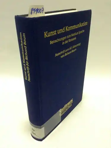 Lieber, Maria und Willi Hirdt: Kunst und Kommunikation. Betrachtung zum Medium Sprache in der Romania. Festschrift zum 60. Geburtstag von Richard Baum. 