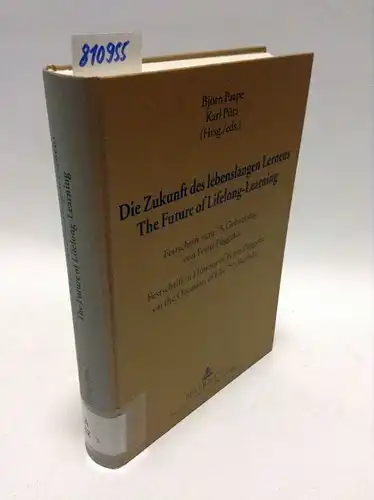 Pütz (Hrsg.), Karl and Björn Paape (Hrsg.): Die Zukunft des lebenslangen Lernens- The Future of Lifelong Learning: Festschrift zum 75. Geburtstag von Franz Pöggeler- Festschrift in Honour of ... Poggeler on the Occasion of His 75th Birthday. 