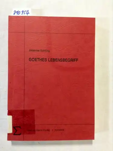 Schilling, Johannes: Goethes Lebensbegriff (German Edition). 