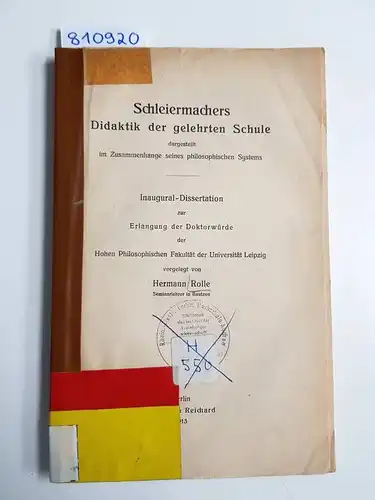 Rolle, Hermann: Schleiermachers Didaktik der gelehrten Schule dargestellt im Zusammenhange seines philosophischen Systems
 Inaugural-Dissertation. 