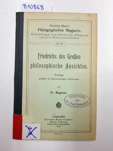 Regener, Fr: Friedrichs des Großen philosophische Ansichten
 Friedrich Mann's Pädagogisches Magazin (Heft 569). 