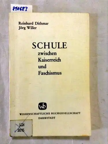 Dithmar, Reinhard und Jörg Willer: Schule zwischen Kaiserreich und Faschismus. 