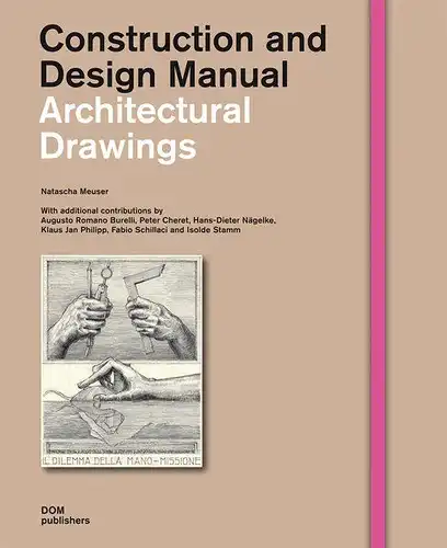 Burelli, Augusto Romano, Natascha Meuser and Fabio Schillaci: Architectural drawings
 ed. by Natascha Meuser. With additional contrib. by ... [Transl. Peter & Clark - Multilingual Communication, Luxembourg] / Construction and Design Manual. 