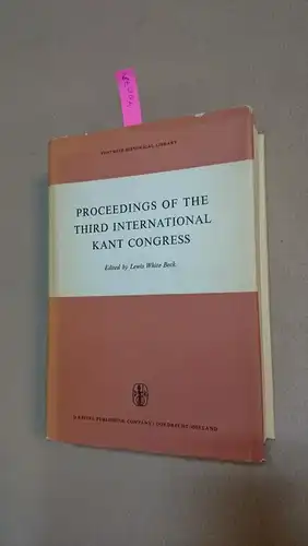 White Beck, Lewis: Proceedings of the Third International Kant Congress: Held at the University of Rochester, March 30-April 4, 1970 (Synthese Historical Library) (Hardcover). 