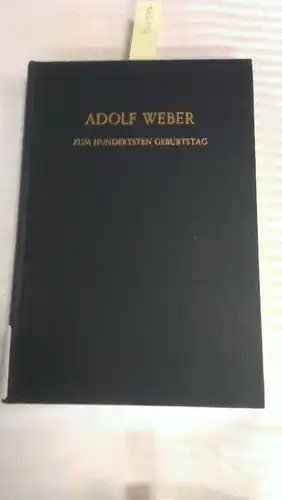 Weber, Adolf: Adolf Weber zum hundertsten Geburtstag
 im Auftr. d. Adolf-Weber-Stiftung hrsg. von Otmar Issing. 