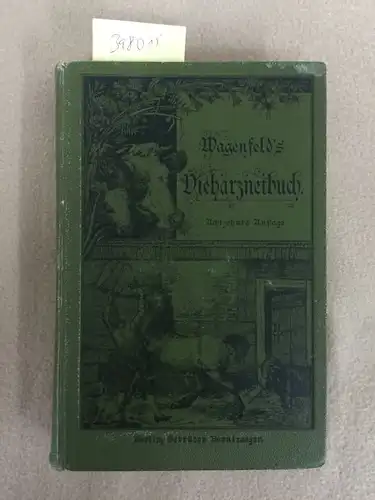 Wagenfeld: Thierarzneibuch und Gesundheitspflege der landwirtschaftlichen Hausthiere. (Bearbeitet von) M. Preuße. 18., völlig umgearb. Aufl. 