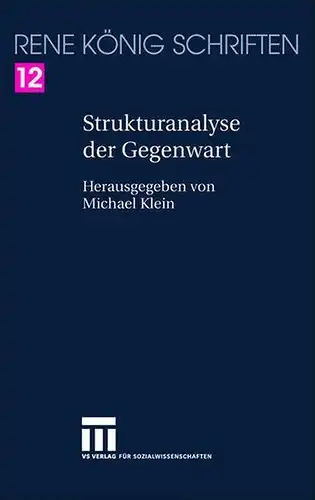 König, Rene und Michael B. (Hrsg.) Klein: Strukturanalyse der Gegenwart
 Hrsg. und mit einem Nachw. vers. von Michael Klein / König, René: Schriften ; Bd. 12. 