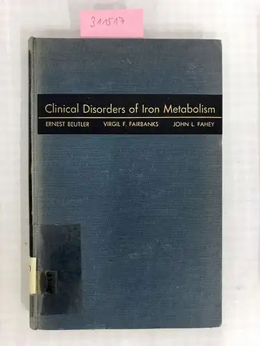Beutler, Ernest: Clinical Disorders of iron Metabolism. 