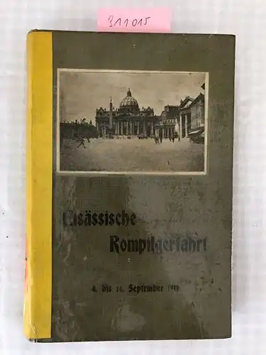 Keßler, A: Elsässische Rompilgerfahrt / Rompilgerfahrt des Elsässer Turnerbundes. vom 4. bis 14. September 1913. 