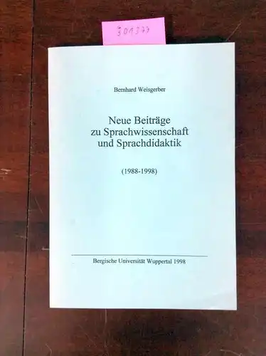 Weisgerber, Bernhard: Neue Beiträge zur Sprachwissenschaft und Sprachdidaktik. 