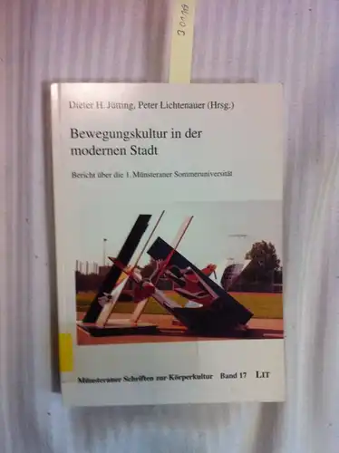 Jütting, Dieter H. [Hrsg.]: Bewegungskultur in der modernen Stadt : Bericht über die 1. Münsteraner Sommeruniversität
 Dieter Jütting ; Peter Lichtenauer (Hrsg.). 